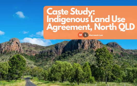 Case Study: Indigenous Land Use Agreement, North Queensland